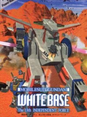 Mobile Suit Gundam: White Base - The 13th Independent Force