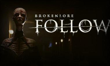 BrokenLore Follow Haziran Ayında Çıkıyor
