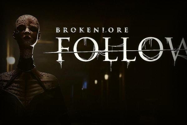 BrokenLore Follow Haziran Ayında Çıkıyor
